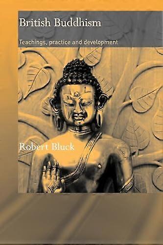 British Buddhism: Teachings Practice and Development