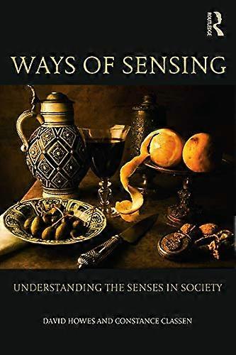Ways of Sensing: Understanding the Senses In Society