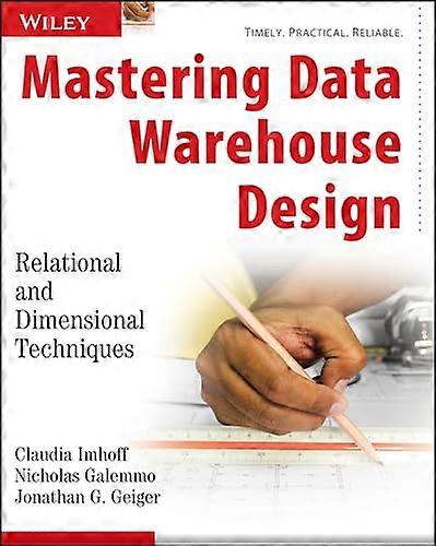 Mastering Data Warehouse Design: Relational and Dimensional Techniques