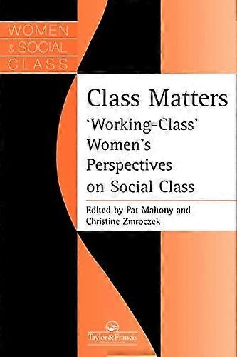 Class Matters: Working Class Womens Perspectives On Social Class