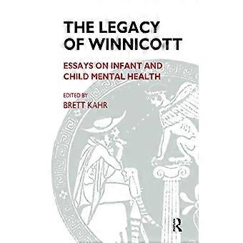 The Legacy of Winnicott Essays on Infant and Child Mental Health