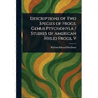 Descriptions of Two Species of Frogs, Genus Ptychohyla / Studies of American Hylid Frogs, V