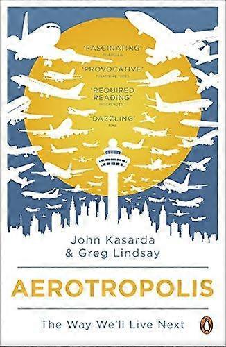 Aerotropolis - Greg Lindsay