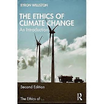 The Ethics Of Climate Change An Introduction - Byron Williston