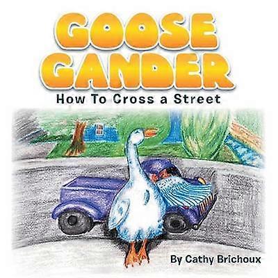 Goose Gander Comment traverser une rue