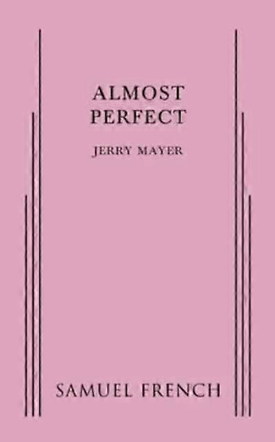 Almost Perfect - Jerry Mayer - Plays, playscripts - Samuel French Ltd - Paperback