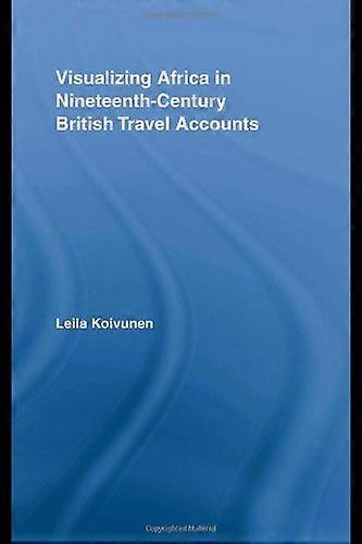 Visualizing Africa in Nineteenth Century British Travel Accounts