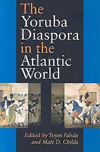 The Yoruba Diaspora in the Atlantic World