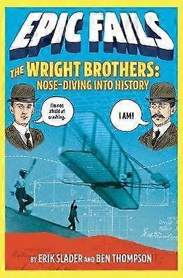 The Wright Brothers: Nose-Diving Into History