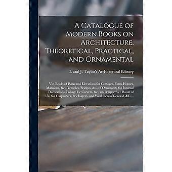 Ein Katalog moderner Bücher über Architektur, theoretisch, praktisch und ornamental: z. B. Bücher mit Plänen und Ansichten für Landhäuser, Bauernhäuser, Herrenhäuser