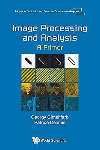 Image Processing And Analysis: A Primer (Primers In Electronics And Computer Science)