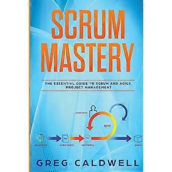 Scrum: Mastery - Der essentielle Leitfaden zu Scrum und agilem Projektmanagement (Lean Guides mit Scrum, Sprint, Kanban, DSDM, XP & Crystal)