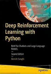 Deep Reinforcement Learning With Python Rlhf For Chatbots And Large Language Mod - Nimish Sanghi