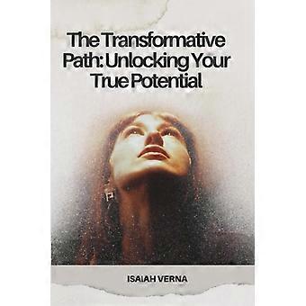 Le chemin transformateur pour libérer votre véritable potentiel