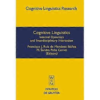 Cognitive Linguistics Internal Dynamics and Interdisciplinary Interaction