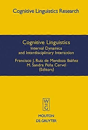 Cognitive Linguistics Internal Dynamics and Interdisciplinary Interaction