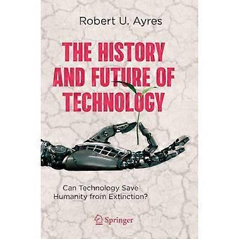 The History And Future Of Technology Can Technology Save Humanity From Extinctio - Robert U. Ayres - Paperback - en Book
