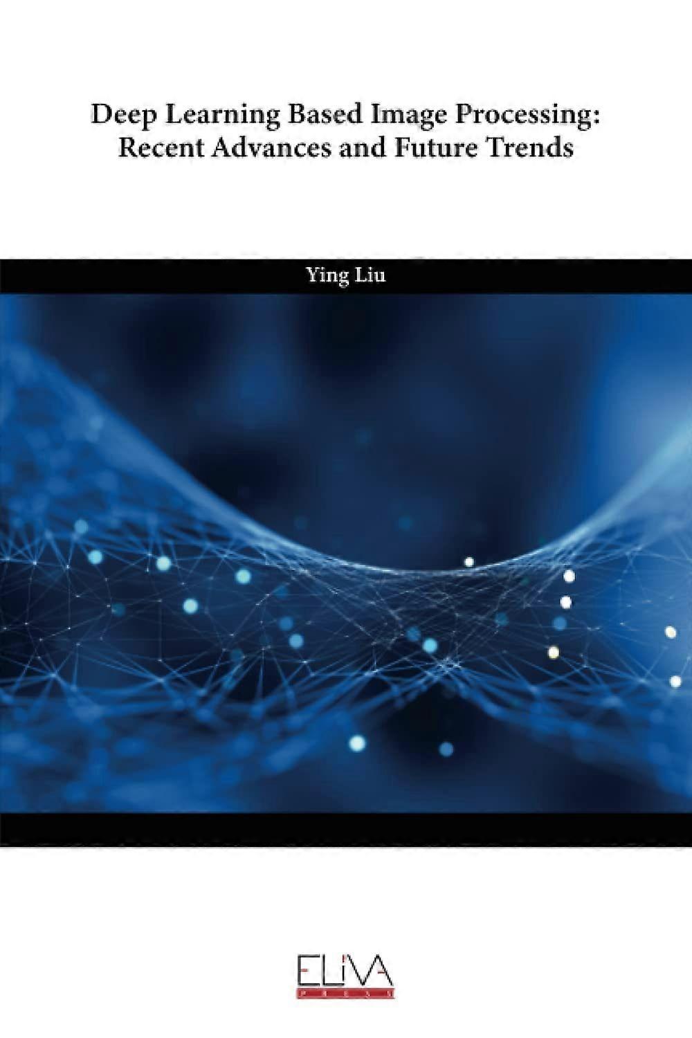 Deep learning based image processing recent advances and future trends