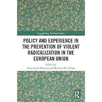 Policy and Experience in the Prevention of Violent Radicalization in the European Union