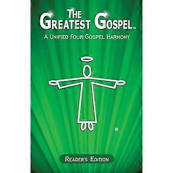 The greatest gospel a unified four gospel harmony - reader's edition