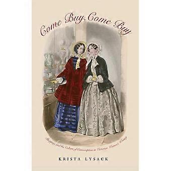 Come Buy Come Buy Shopping And The Culture Of Consumption In Victorian Women' - Krista Lysack - Paperback - English Book - History