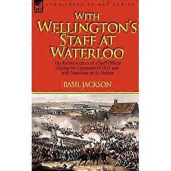 With Wellington's Staff At Waterloo The Reminiscences Of A Staff Officer During - Basil Jackson - Paperback - English Book - History