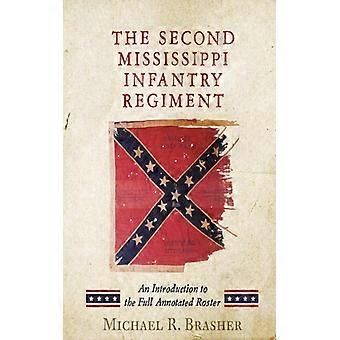 The Second Mississippi Infantry Regiment An Introduction To The Full Annotated R - Michael R. Brasher - Paperback - English Book - History