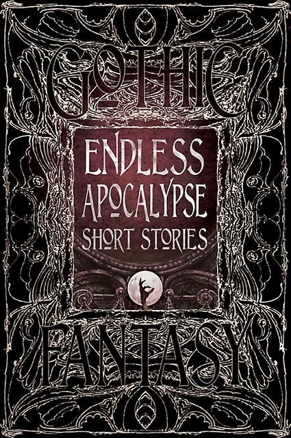 Endless Apocalypse Short Stories - Flame Tree Publishing