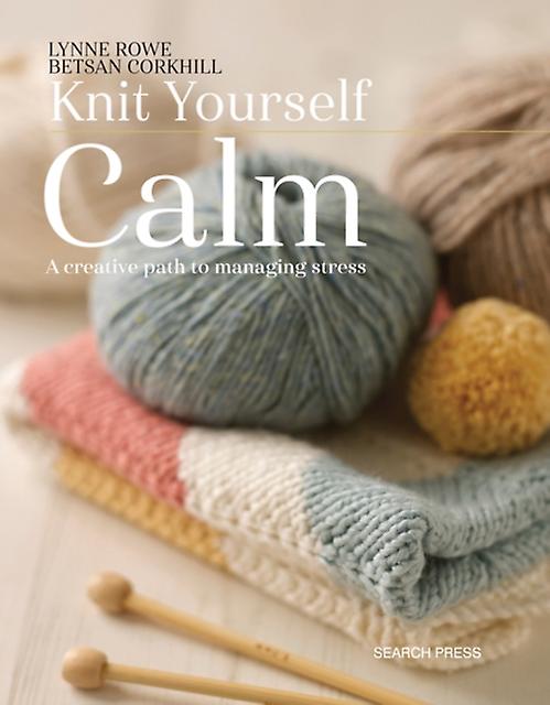 Knit Yourself Calm by Betsan Corkhill Paperback Book
