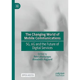 The Changing World Of Mobile Communications 5g 6g And The Future Of Digital S - Springer Nature B.V