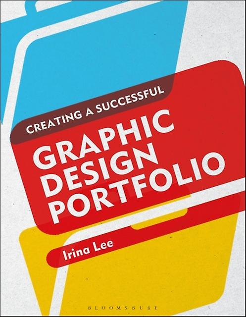 Creating A Successful Graphic Design Portfolio by Lee, Irina School of Visual Arts, NYC, USAA Paperback