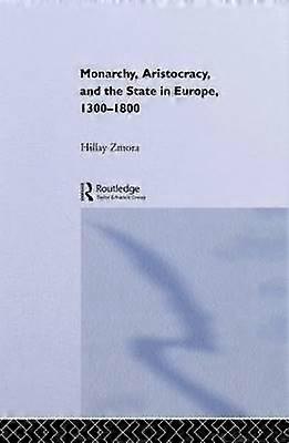 Monarchy Aristocracy and State in Europe 1300-1800