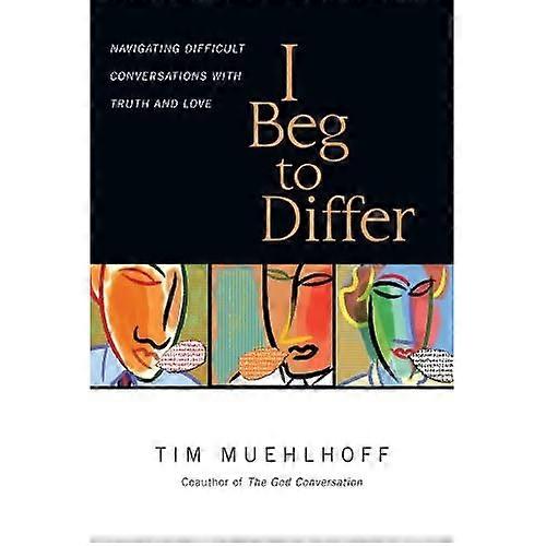 I Beg to Differ: Navigating Difficult Conversations with Truth and Love