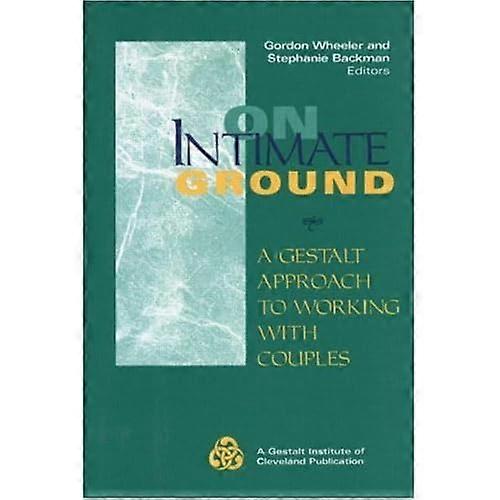 On Intimate Ground: A Gestalt Approach to Working with Couples
