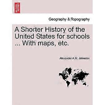 A Shorter History of the United States for schools  With maps etc