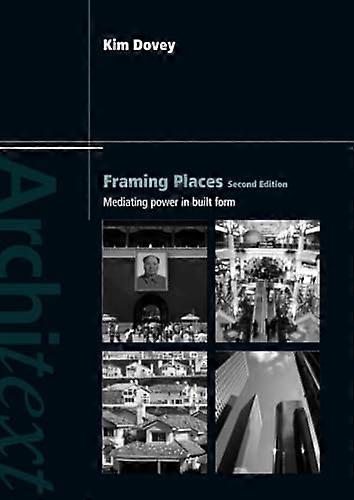 Framing Places: Mediating Power in Built Form