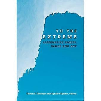To the Extreme: Alternatieve sporten, van binnen en van buiten (SUNY Series on Sport, Culture & Social Relations)