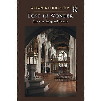 Lost In Wonder Essays On Liturgy And The Arts - Aidan Nichols O. P