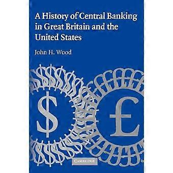 Uma História dos Bancos Centrais na Grã-Bretanha e nos Estados Unidos - John H. Wood
