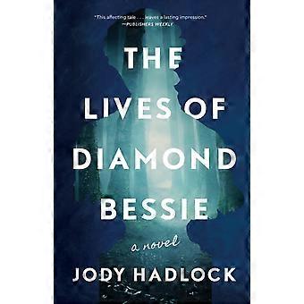 The Lives Of Diamond Bessie A Novel - Jody Hadlock