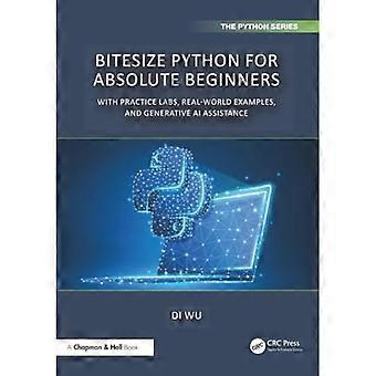 BiteSize Python für absolute Anfänger: mit Übungslaboren, Beispielen aus der Praxis und generativer KI-Unterstützung