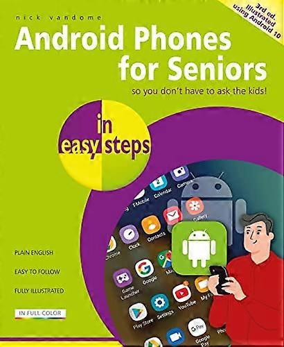 Android Phones for Seniors in easy steps: Updated for Android version 10