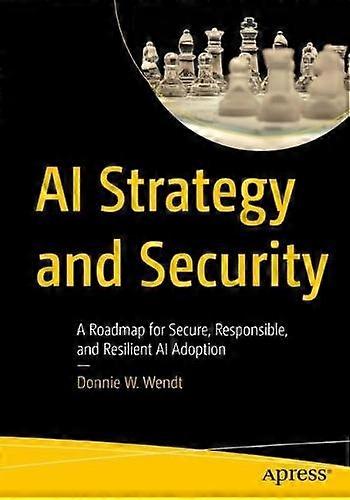Ai Strategy And Security - Donnie W. Wendt - Computer security - APress - Paperback
