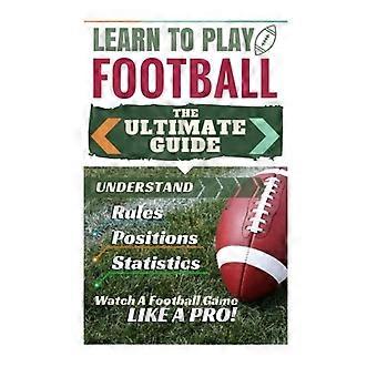 Fútbol: Aprende a jugar - Fútbol: Lo último - Guía para entender - Reglas del fútbol, ​​Fútbol - Posiciones, Fútbol - Estadísticas y ver un