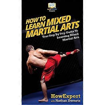 Cómo aprender artes marciales mixtas: tu guía paso a paso para aprender artes marciales mixtas