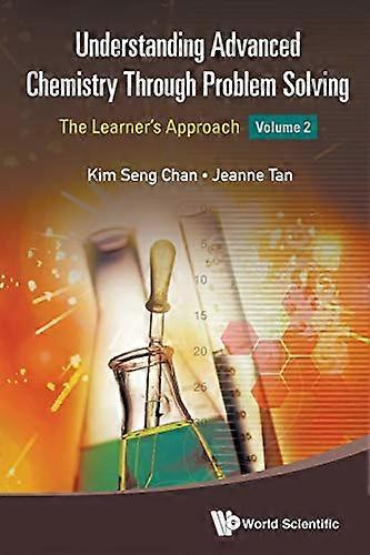 Understanding Advanced Chemistry Through Problem Solving: The Learner's Approach - Volume 2