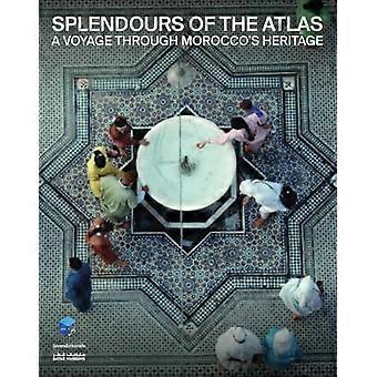 Splendours of the Atlas A Voyage Through Moroccos Heritage