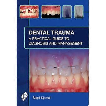 Dental trauma a practical guide to diagnosis and management
