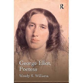 George Eliot Poetess - Wendy S. Williams