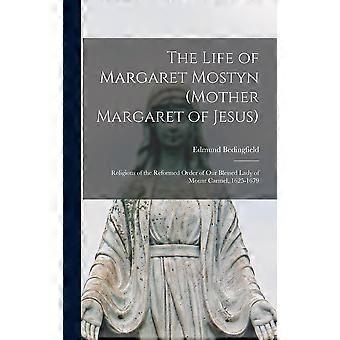 The Life Of Margaret Mostyn Mother Margaret Of Jesus Religious Of The Reformed O - Edmund Bedingfield - Hardcover - en Book
